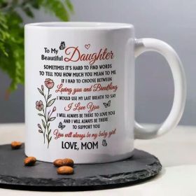 11oz Ceramic Coffee Mug - To My Beautiful Daughter LOVE, MOM, Warmly Lovely Tea Cup Decorative Mug Ideal